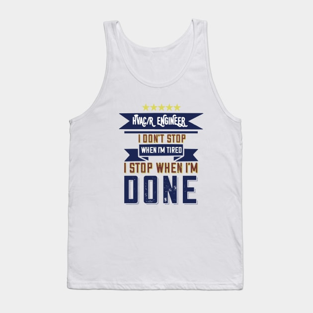 Hvac Engineer Don't Stop When I'm Tired Tank Top by The Hvac Gang